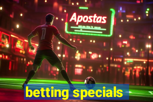 betting specials