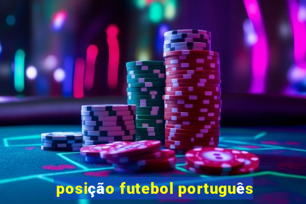 posição futebol português