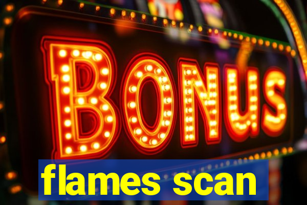 flames scan