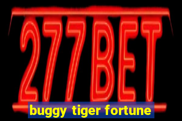 buggy tiger fortune