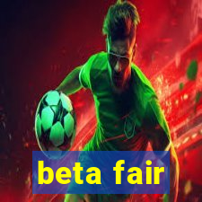 beta fair