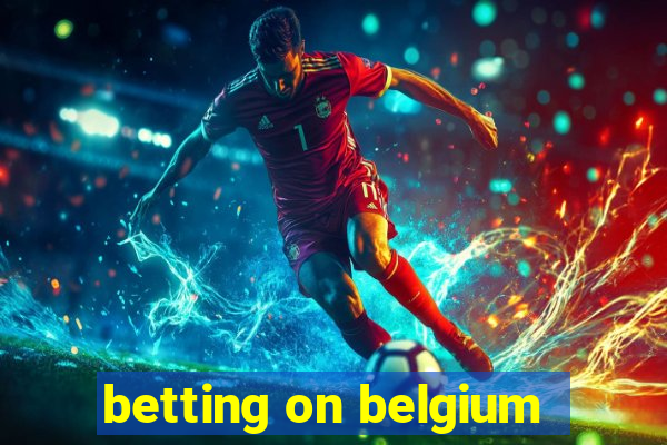 betting on belgium