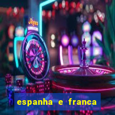 espanha e franca onde assistir