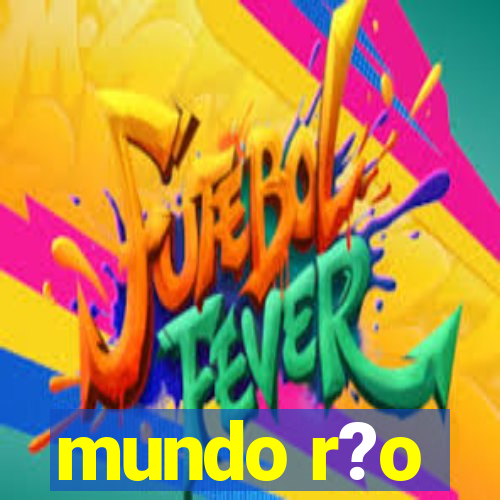 mundo r?o