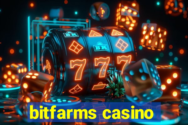 bitfarms casino