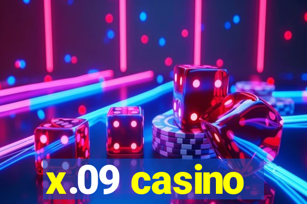 x.09 casino