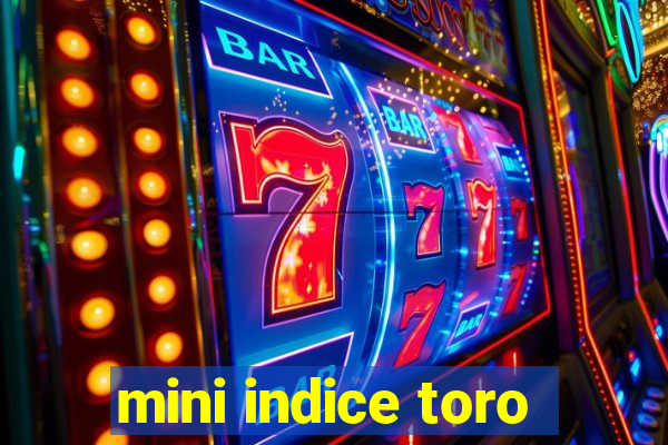 mini indice toro