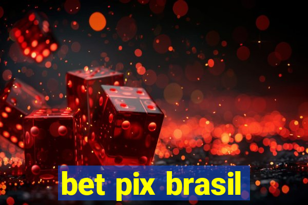 bet pix brasil