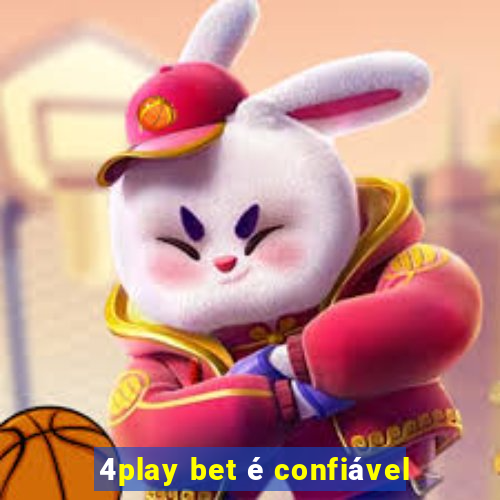 4play bet é confiável