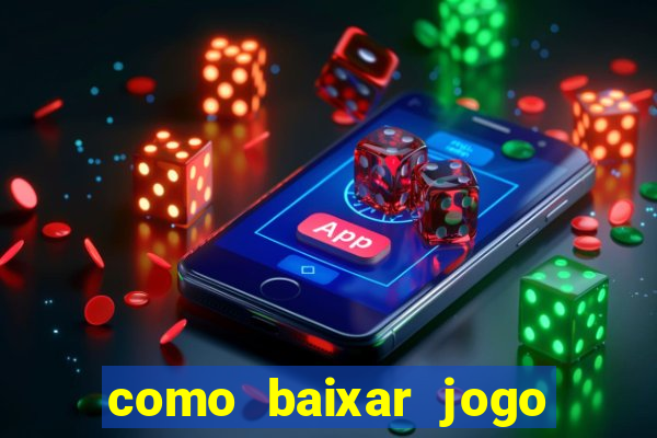 como baixar jogo do tigrinho