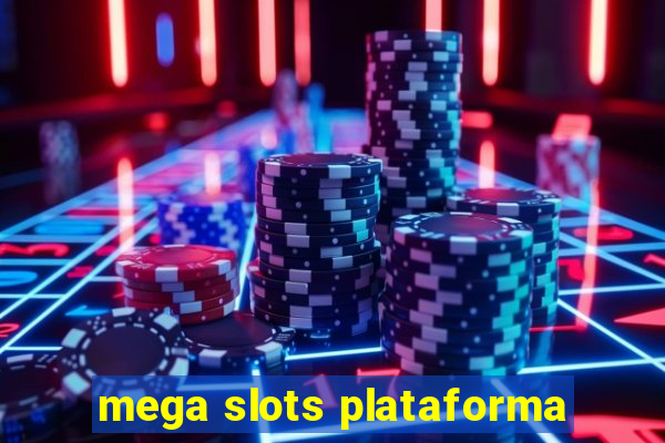 mega slots plataforma