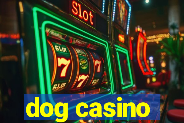 dog casino