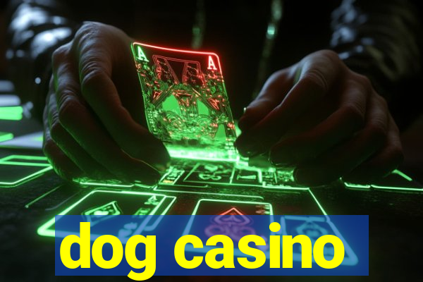 dog casino