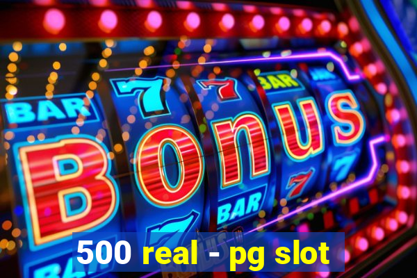 500 real - pg slot