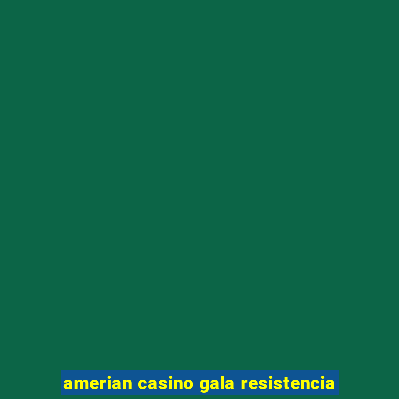 amerian casino gala resistencia