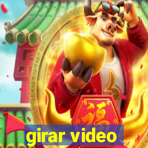 girar video