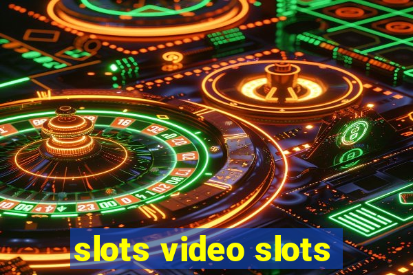 slots video slots