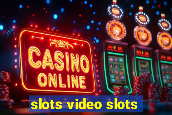 slots video slots