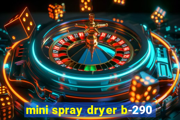 mini spray dryer b-290