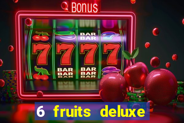 6 fruits deluxe slot free play