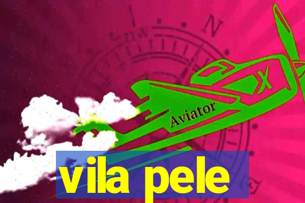 vila pele