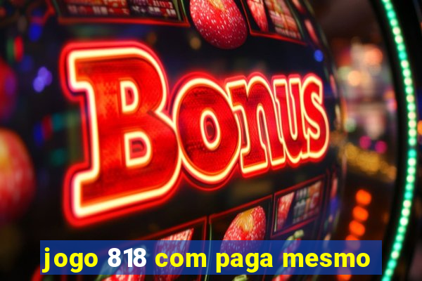 jogo 818 com paga mesmo