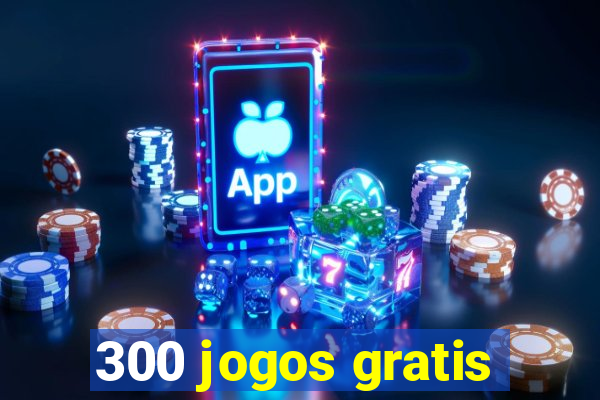 300 jogos gratis