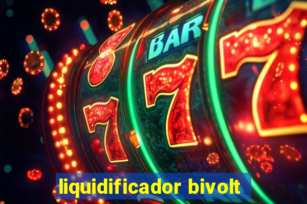 liquidificador bivolt