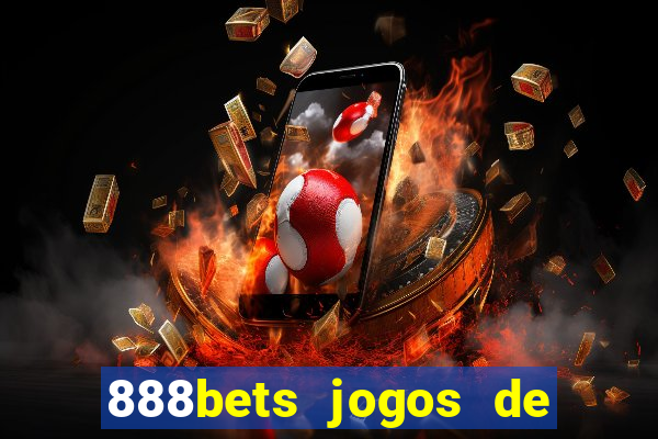 888bets jogos de hoje apostas