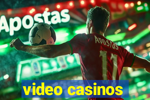 video casinos