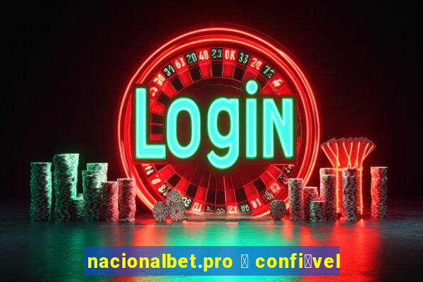 nacionalbet.pro 茅 confi谩vel