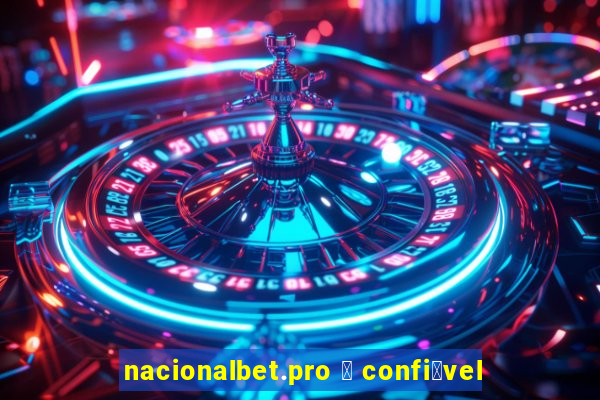 nacionalbet.pro 茅 confi谩vel