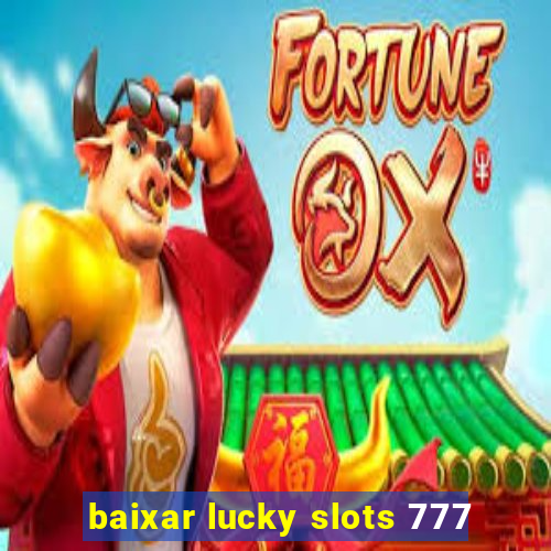 baixar lucky slots 777