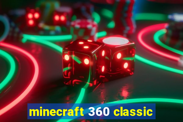 minecraft 360 classic