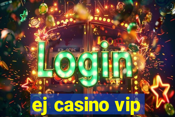 ej casino vip