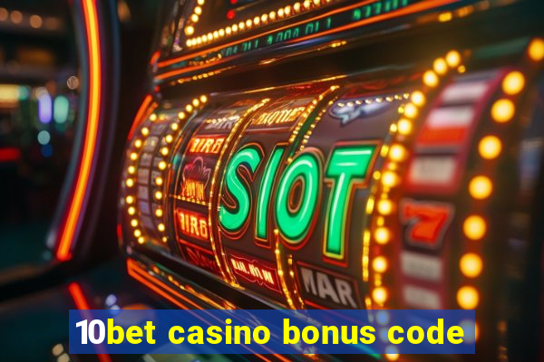 10bet casino bonus code