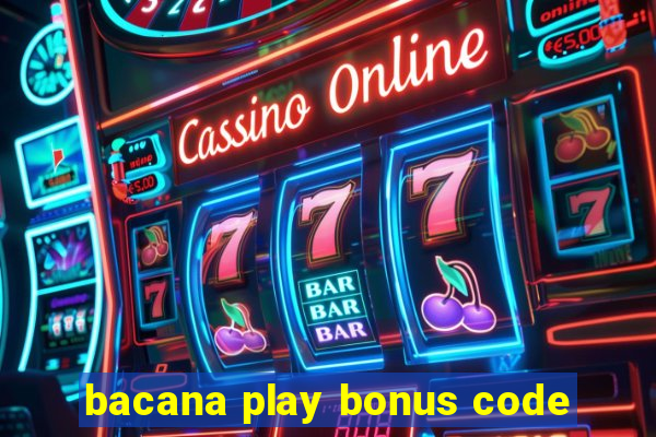 bacana play bonus code