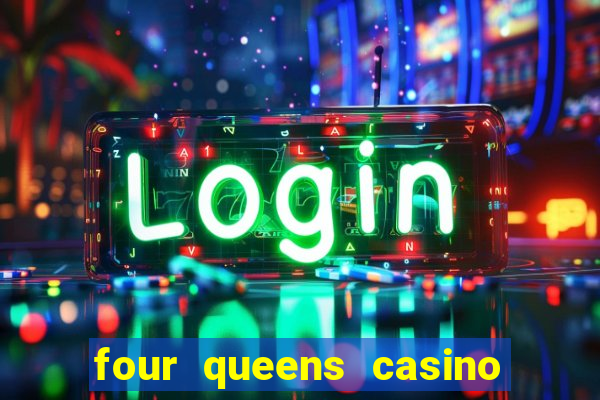 four queens casino las vegas nv