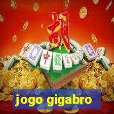 jogo gigabro