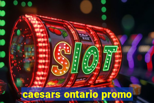 caesars ontario promo