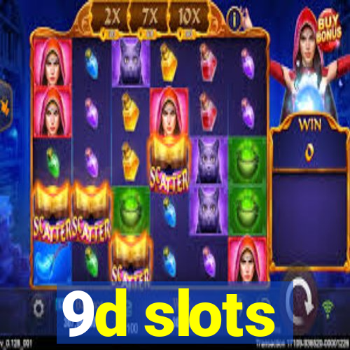 9d slots