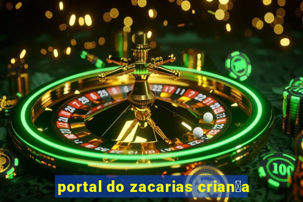 portal do zacarias crian莽a