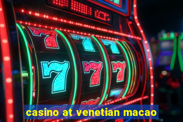 casino at venetian macao