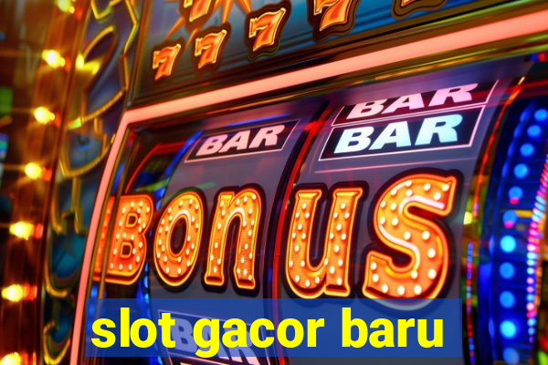 slot gacor baru