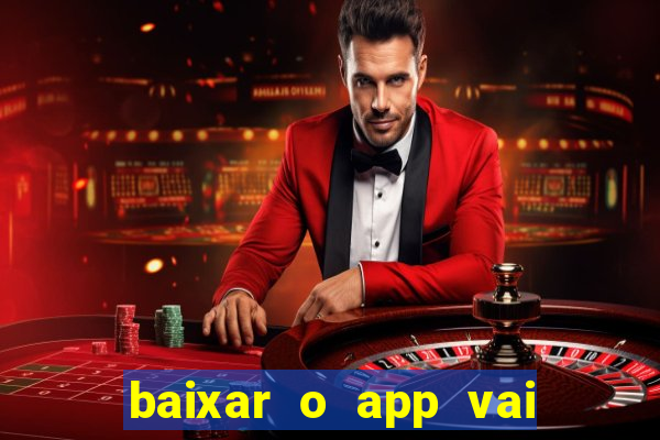 baixar o app vai de bet