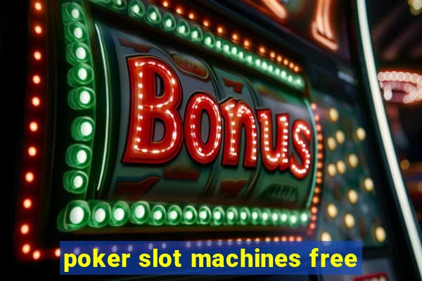 poker slot machines free