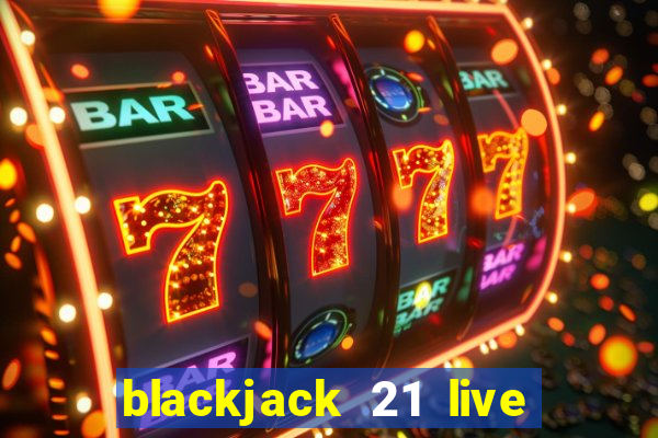 blackjack 21 live for tango