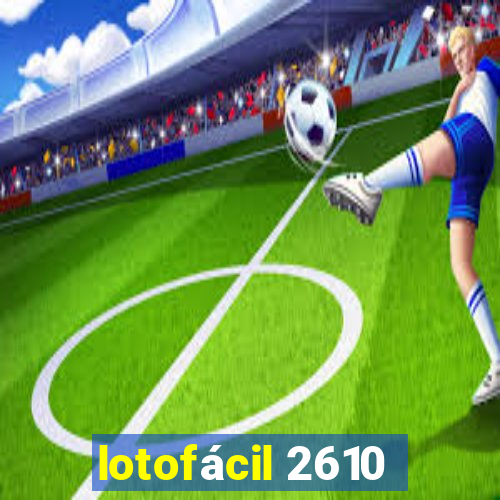 lotofácil 2610