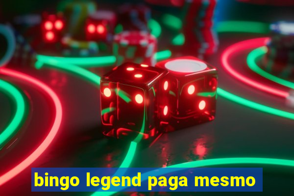 bingo legend paga mesmo