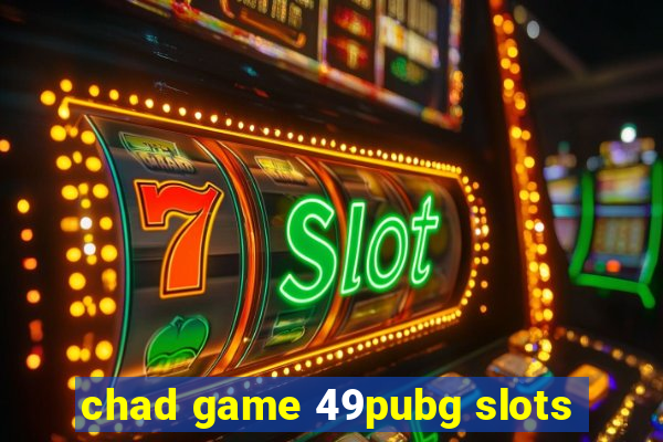 chad game 49pubg slots